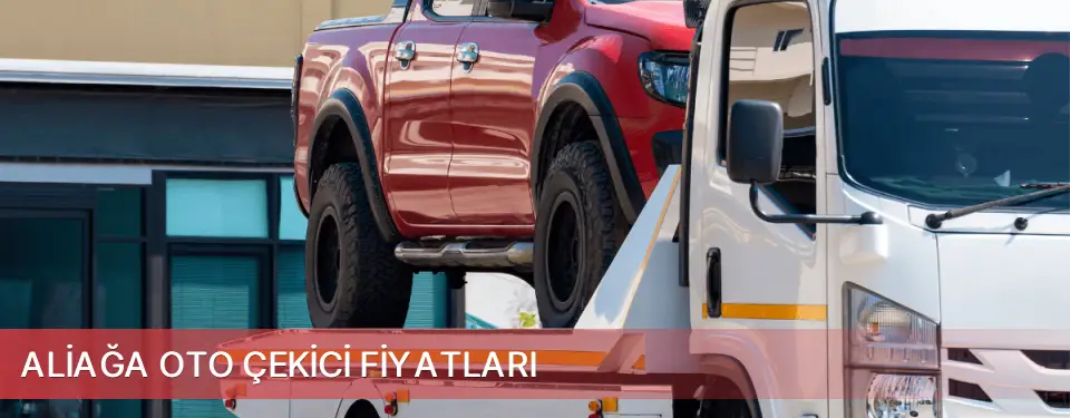 Aliağa İlçemi Oto Çekici Fiyatları